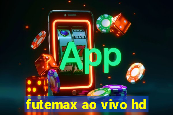 futemax ao vivo hd