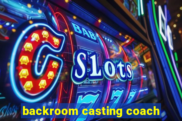 backroom casting coach