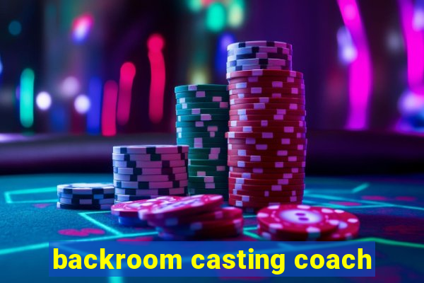 backroom casting coach