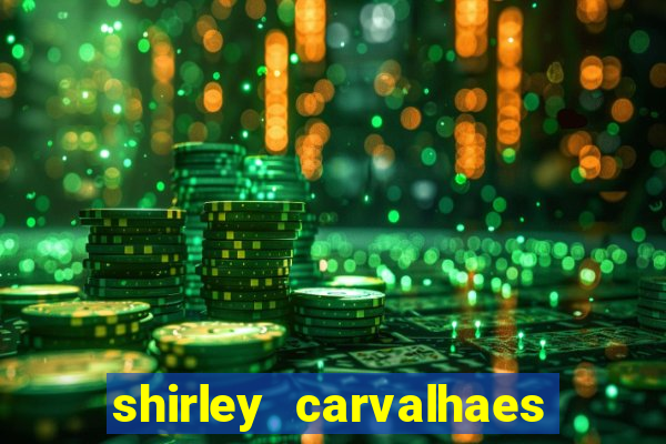 shirley carvalhaes porto seguro