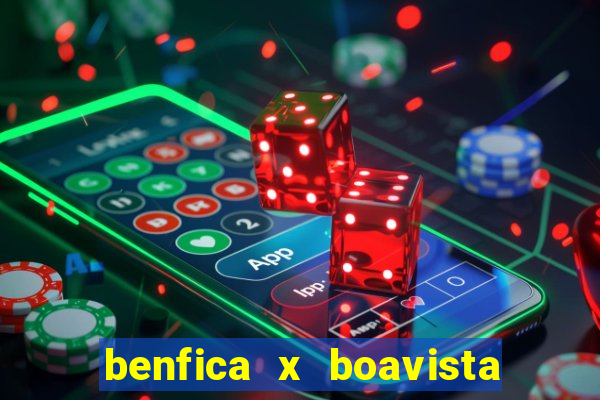 benfica x boavista futebol clube minuto a minuto