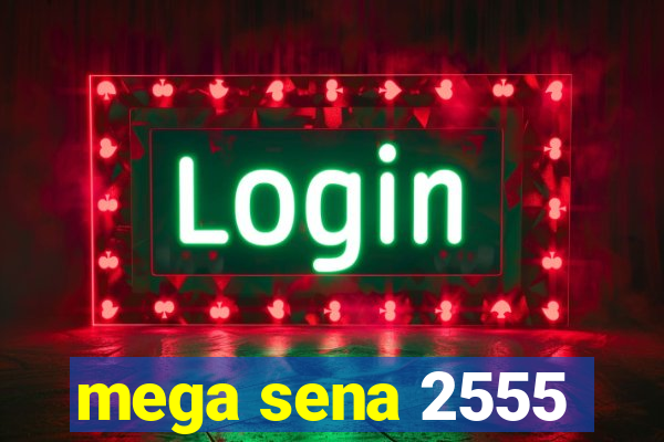 mega sena 2555