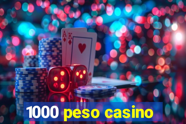 1000 peso casino