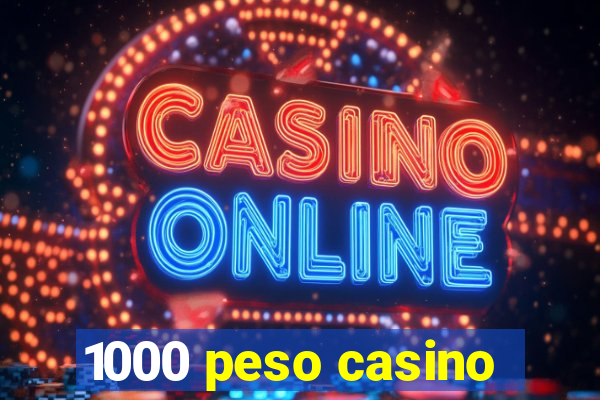 1000 peso casino