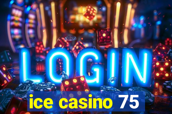 ice casino 75