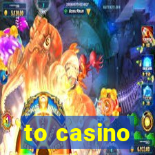 to casino