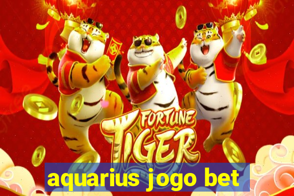 aquarius jogo bet