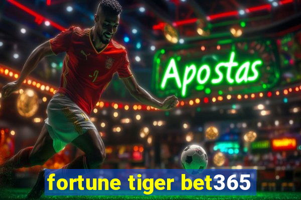 fortune tiger bet365