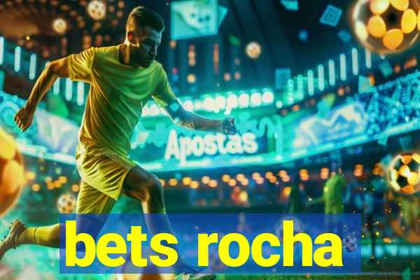 bets rocha