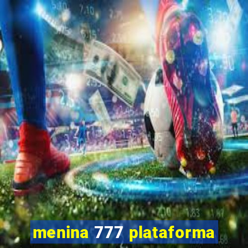 menina 777 plataforma