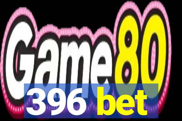 396 bet