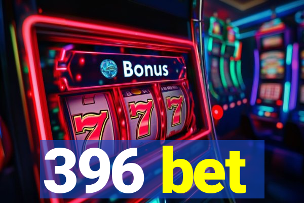 396 bet