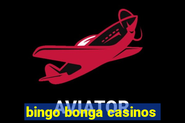 bingo bonga casinos