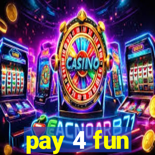 pay 4 fun