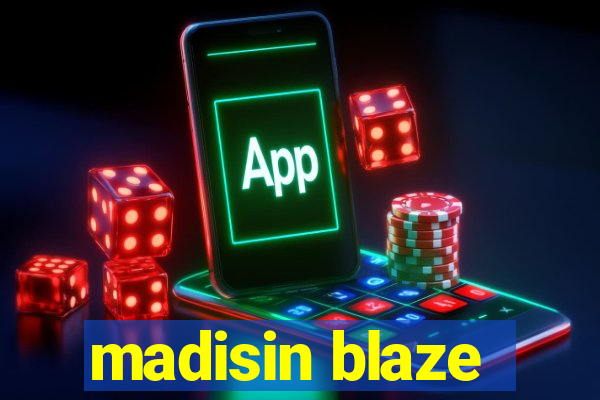 madisin blaze