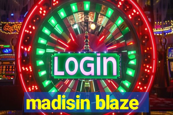 madisin blaze