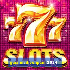 guia m茅dico ipam 2024