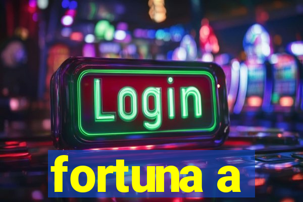 fortuna a