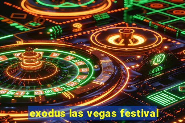 exodus las vegas festival