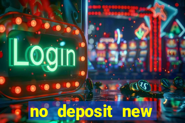 no deposit new casino bonus