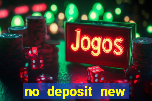 no deposit new casino bonus