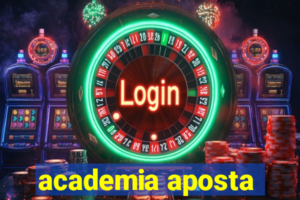 academia aposta