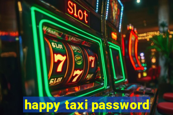 happy taxi password