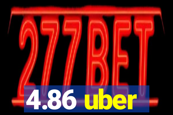 4.86 uber