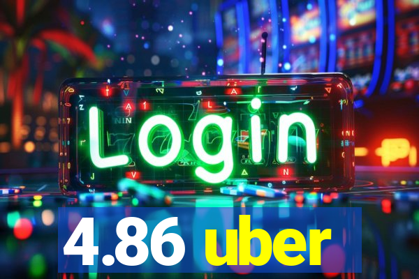 4.86 uber