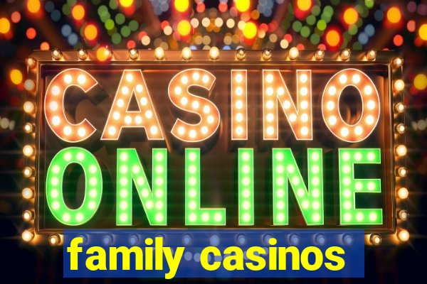 family casinos