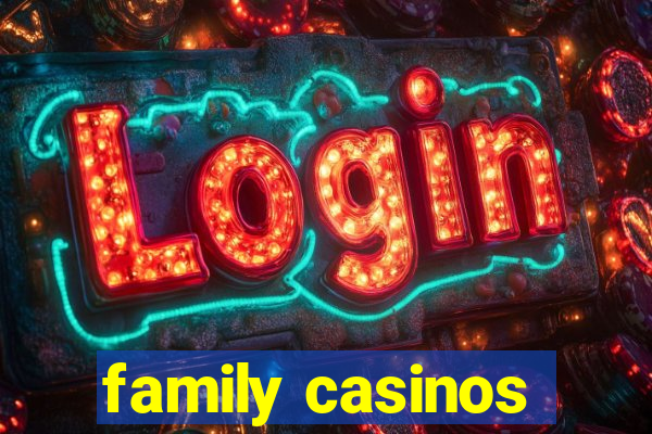 family casinos