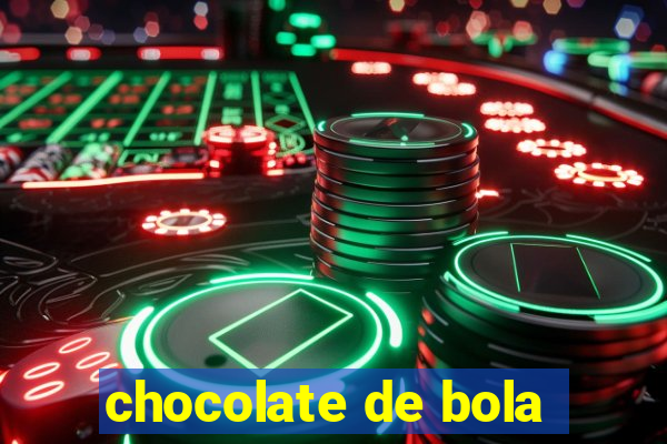 chocolate de bola