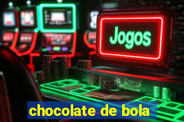 chocolate de bola