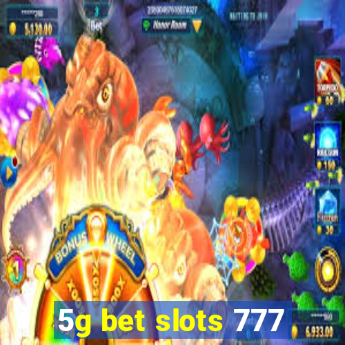 5g bet slots 777