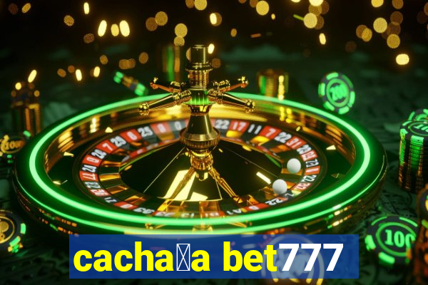 cacha莽a bet777