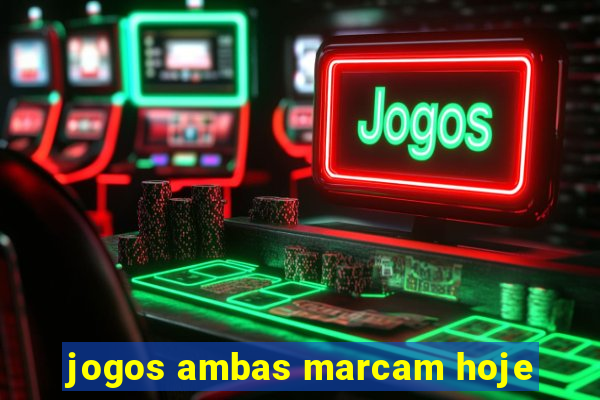 jogos ambas marcam hoje