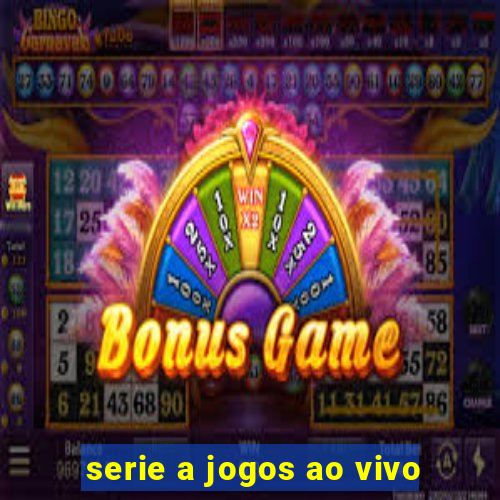 serie a jogos ao vivo