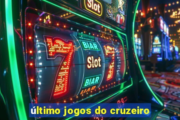 último jogos do cruzeiro