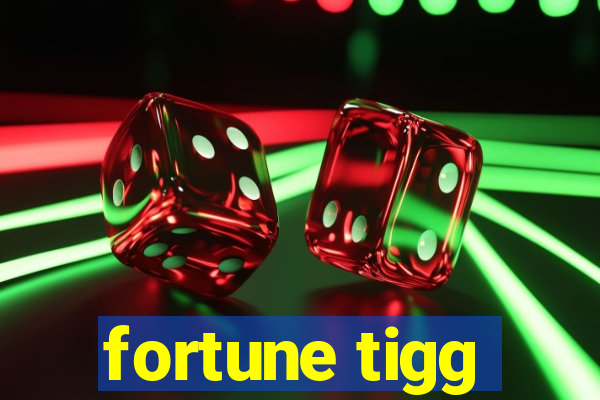 fortune tigg