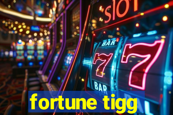 fortune tigg