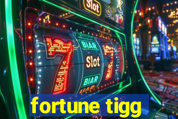 fortune tigg