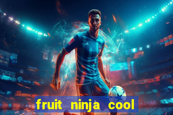 fruit ninja cool math games