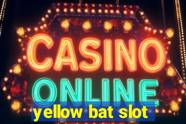 yellow bat slot