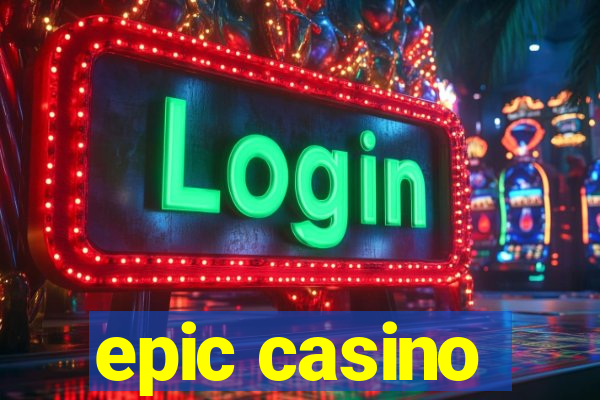 epic casino