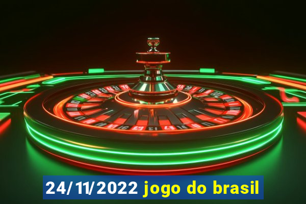 24/11/2022 jogo do brasil