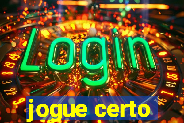 jogue certo