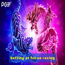 betting at horse racing