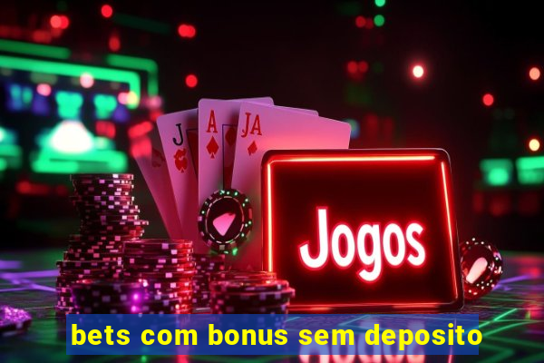 bets com bonus sem deposito