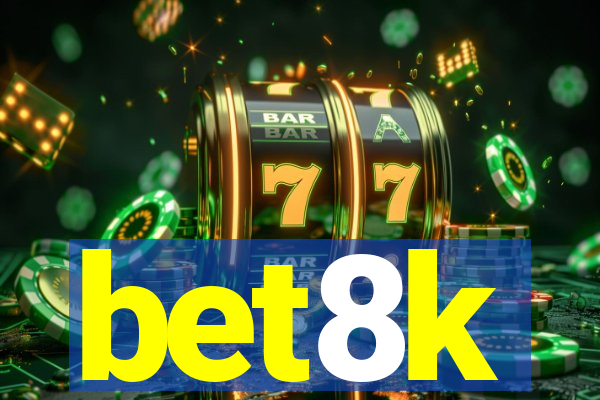 bet8k