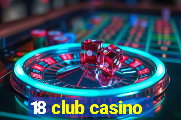 18 club casino